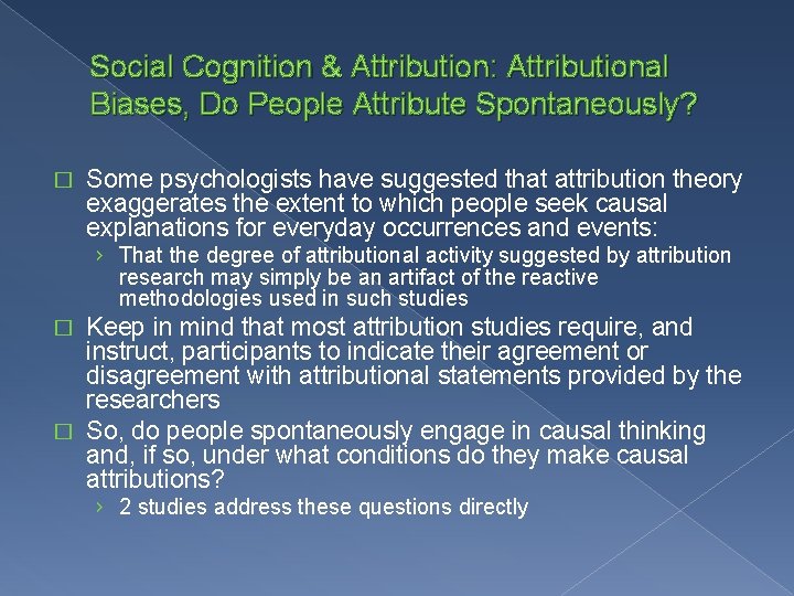 Social Cognition & Attribution: Attributional Biases, Do People Attribute Spontaneously? � Some psychologists have