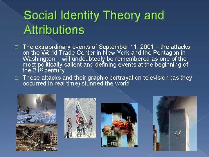 Social Identity Theory and Attributions The extraordinary events of September 11, 2001 – the