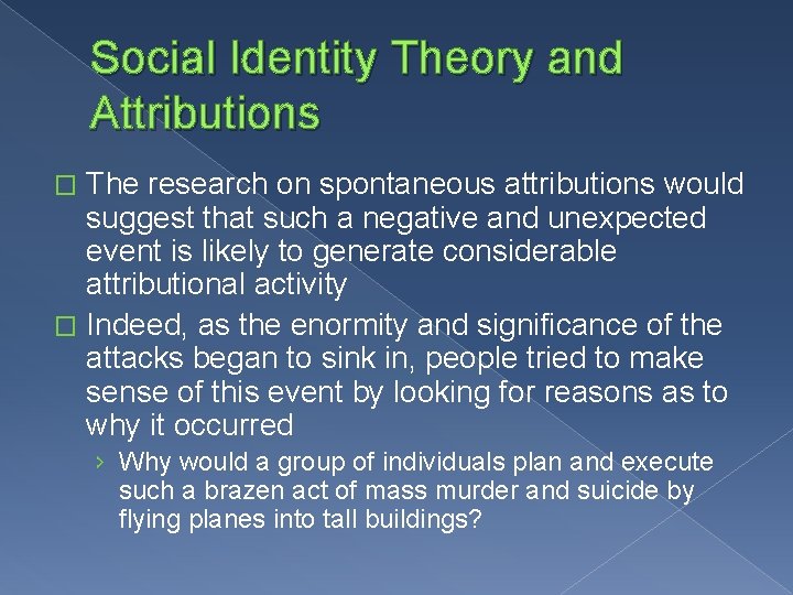 Social Identity Theory and Attributions The research on spontaneous attributions would suggest that such