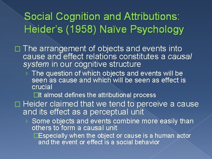 Social Cognition and Attributions: Heider’s (1958) Naïve Psychology � The arrangement of objects and