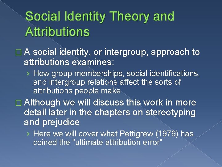 Social Identity Theory and Attributions �A social identity, or intergroup, approach to attributions examines: