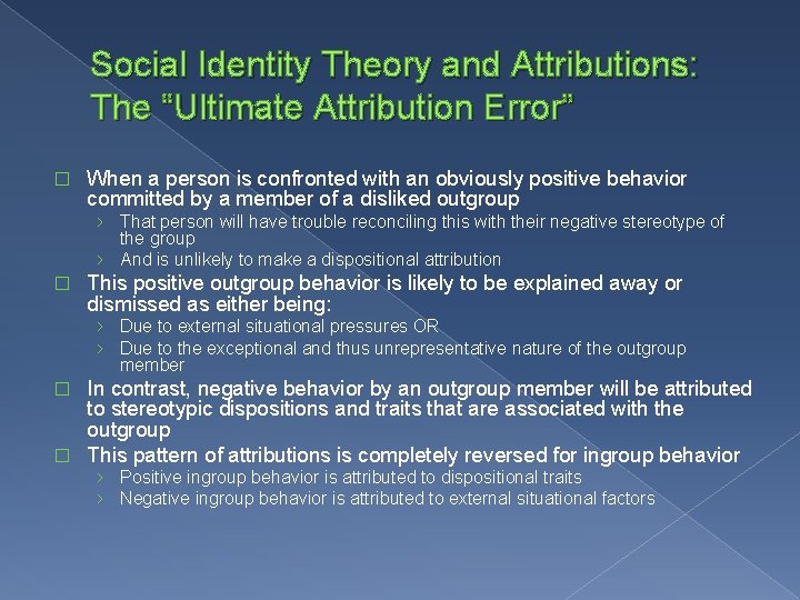 Social Identity Theory and Attributions: The “Ultimate Attribution Error” � When a person is