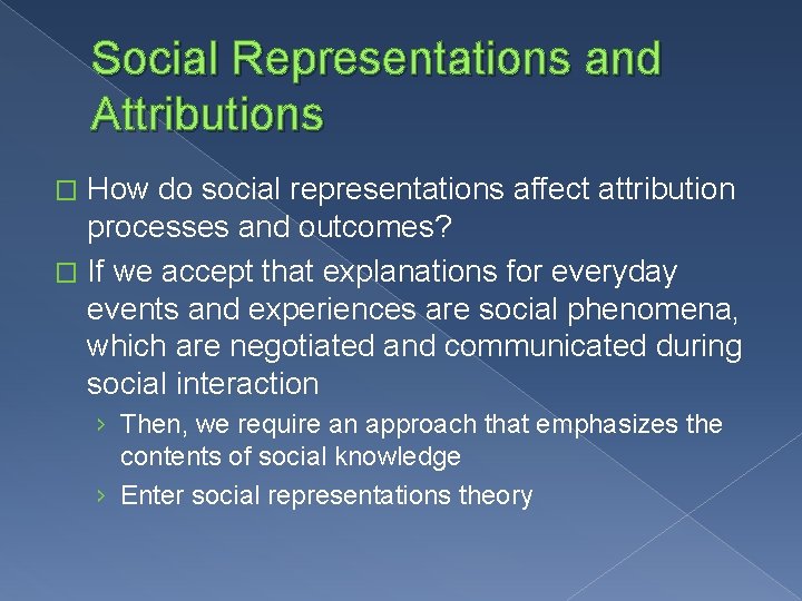 Social Representations and Attributions How do social representations affect attribution processes and outcomes? �