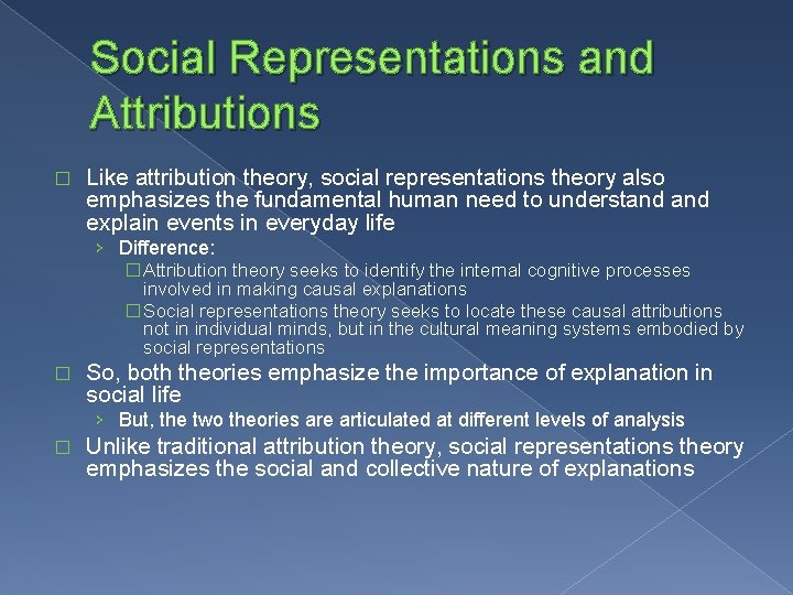 Social Representations and Attributions � Like attribution theory, social representations theory also emphasizes the