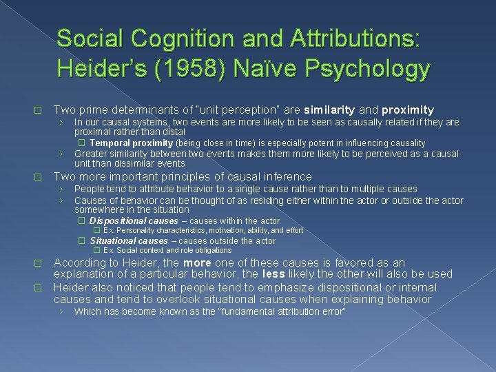 Social Cognition and Attributions: Heider’s (1958) Naïve Psychology � Two prime determinants of “unit