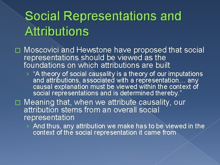 Social Representations and Attributions � Moscovici and Hewstone have proposed that social representations should