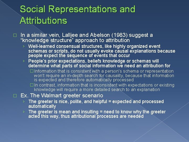 Social Representations and Attributions � In a similar vein, Lalljee and Abelson (1983) suggest