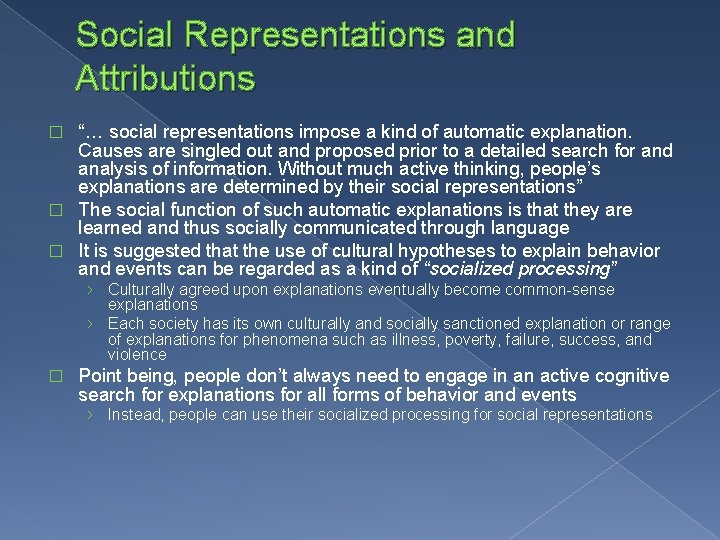 Social Representations and Attributions “… social representations impose a kind of automatic explanation. Causes