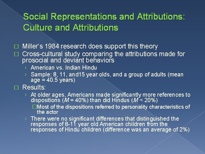 Social Representations and Attributions: Culture and Attributions � � Miller’s 1984 research does support