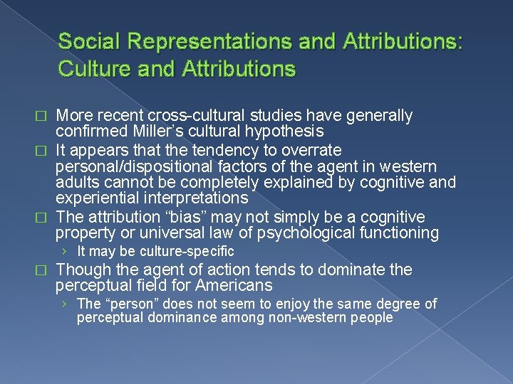 Social Representations and Attributions: Culture and Attributions More recent cross-cultural studies have generally confirmed