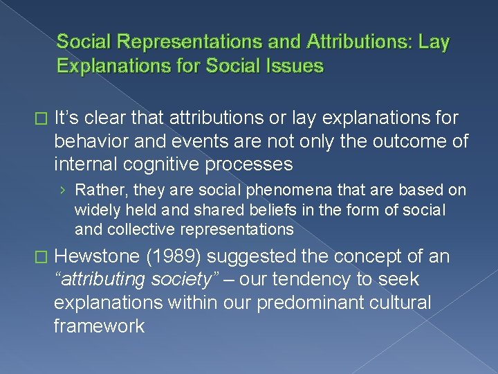 Social Representations and Attributions: Lay Explanations for Social Issues � It’s clear that attributions