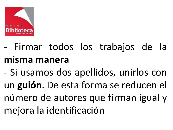 - Firmar todos los trabajos de la misma manera - Si usamos dos apellidos,