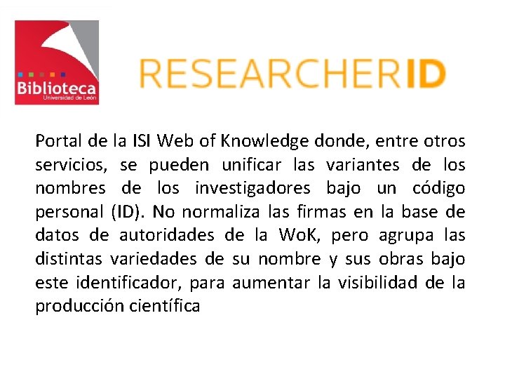 Portal de la ISI Web of Knowledge donde, entre otros servicios, se pueden unificar