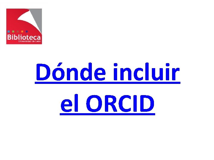 Dónde incluir el ORCID 