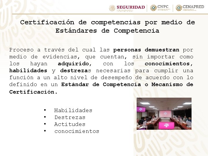 Certificación de competencias por medio de Estándares de Competencia Proceso a través del cual