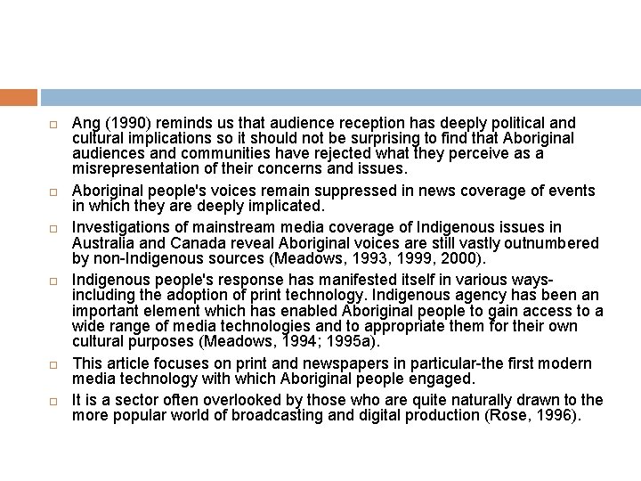  Ang (1990) reminds us that audience reception has deeply political and cultural implications