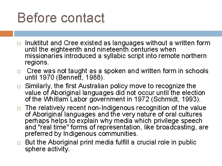 Before contact Inuktitut and Cree existed as languages without a written form until the