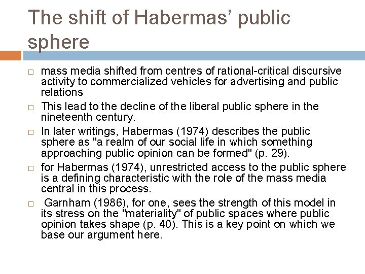 The shift of Habermas’ public sphere mass media shifted from centres of rational-critical discursive