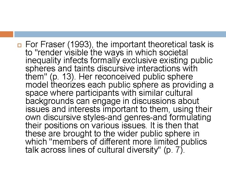 For Fraser (1993), the important theoretical task is to "render visible the ways