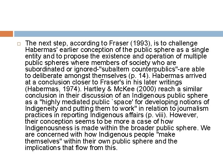  The next step, according to Fraser (1993), is to challenge Habermas' earlier conception