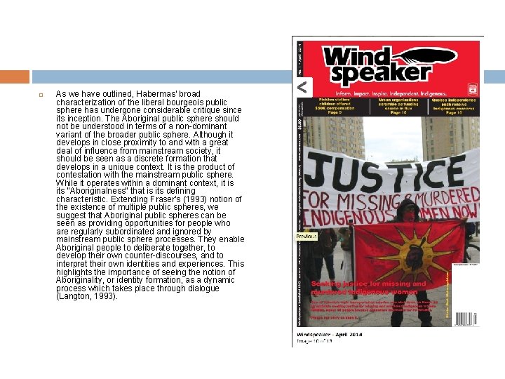  As we have outlined, Habermas' broad characterization of the liberal bourgeois public sphere