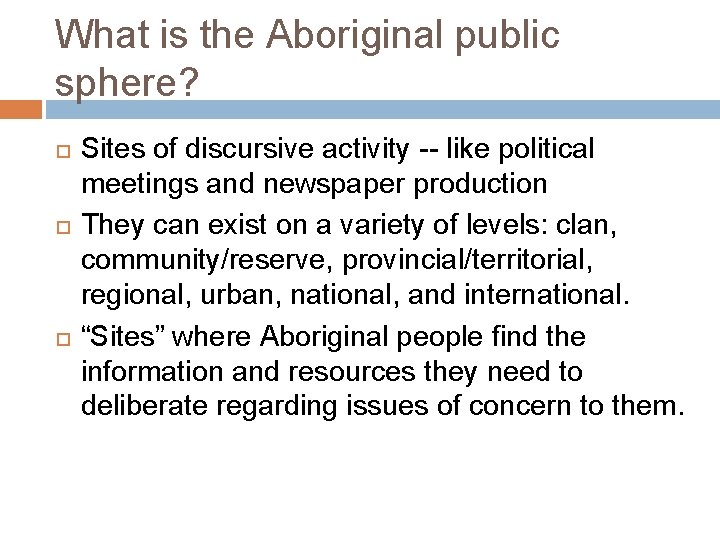 What is the Aboriginal public sphere? Sites of discursive activity -- like political meetings