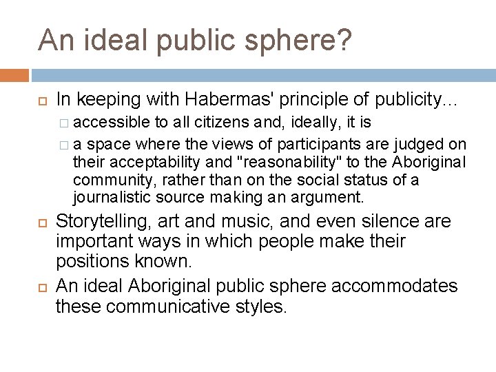 An ideal public sphere? In keeping with Habermas' principle of publicity… � accessible to