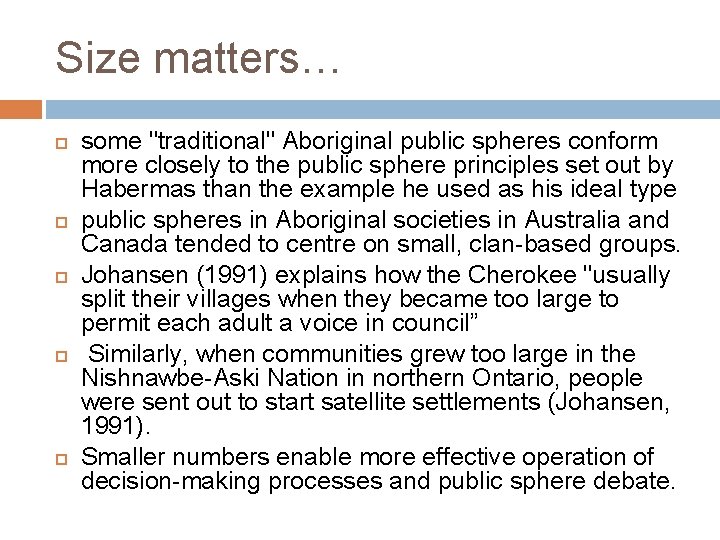 Size matters… some "traditional" Aboriginal public spheres conform more closely to the public sphere