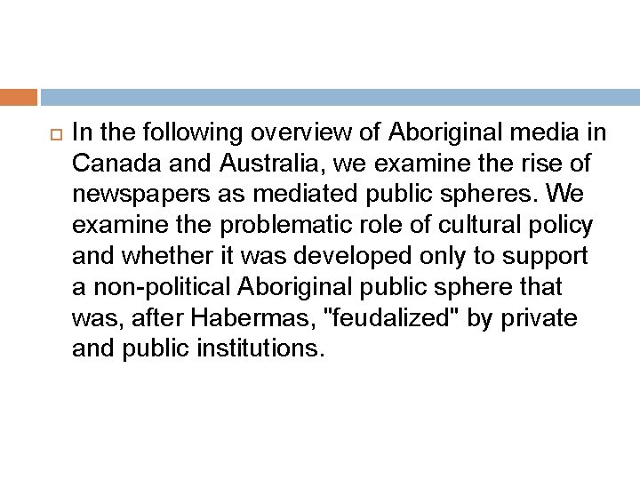  In the following overview of Aboriginal media in Canada and Australia, we examine