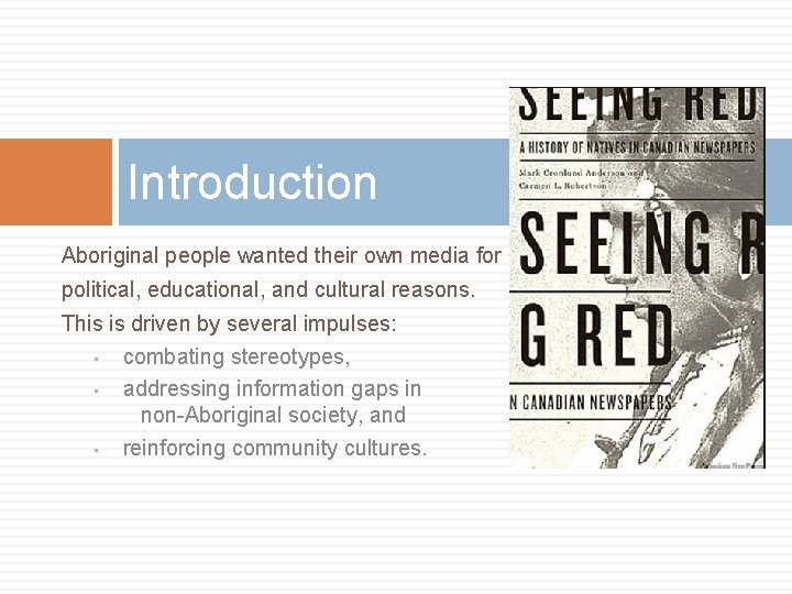 Introduction Aboriginal people wanted their own media for political, educational, and cultural reasons. This