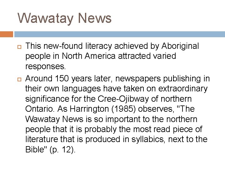 Wawatay News This new-found literacy achieved by Aboriginal people in North America attracted varied