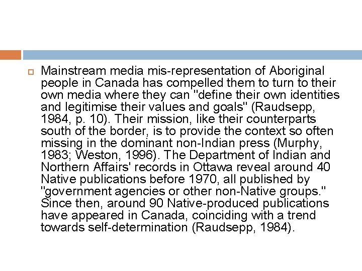  Mainstream media mis-representation of Aboriginal people in Canada has compelled them to turn
