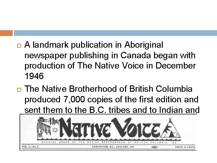  A landmark publication in Aboriginal newspaper publishing in Canada began with production of