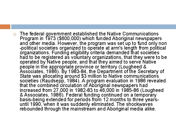  The federal government established the Native Communications Program in 1973 ($600, 000) which