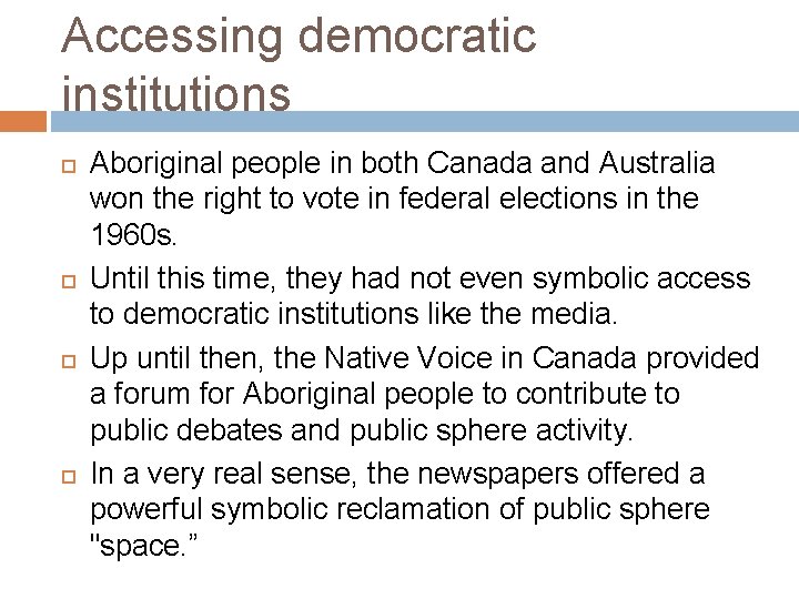 Accessing democratic institutions Aboriginal people in both Canada and Australia won the right to