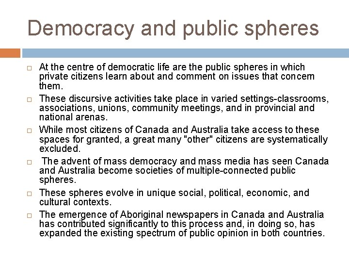 Democracy and public spheres At the centre of democratic life are the public spheres