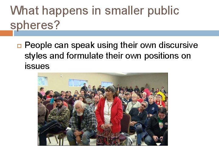What happens in smaller public spheres? People can speak using their own discursive styles
