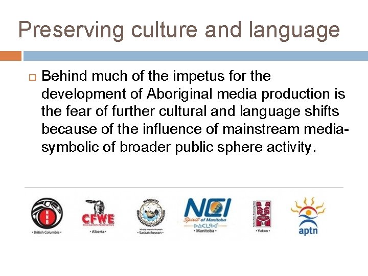 Preserving culture and language Behind much of the impetus for the development of Aboriginal