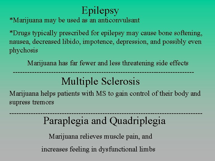 Epilepsy *Marijuana may be used as an anticonvulsant *Drugs typically prescribed for epilepsy may