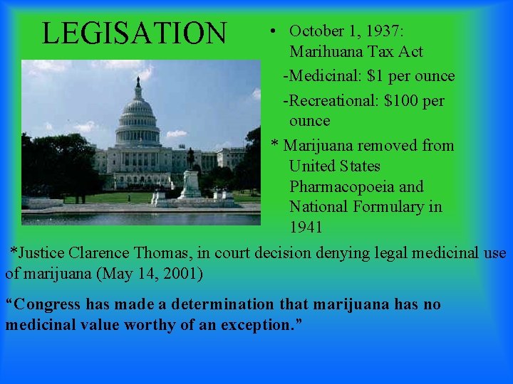 LEGISATION • October 1, 1937: Marihuana Tax Act -Medicinal: $1 per ounce -Recreational: $100