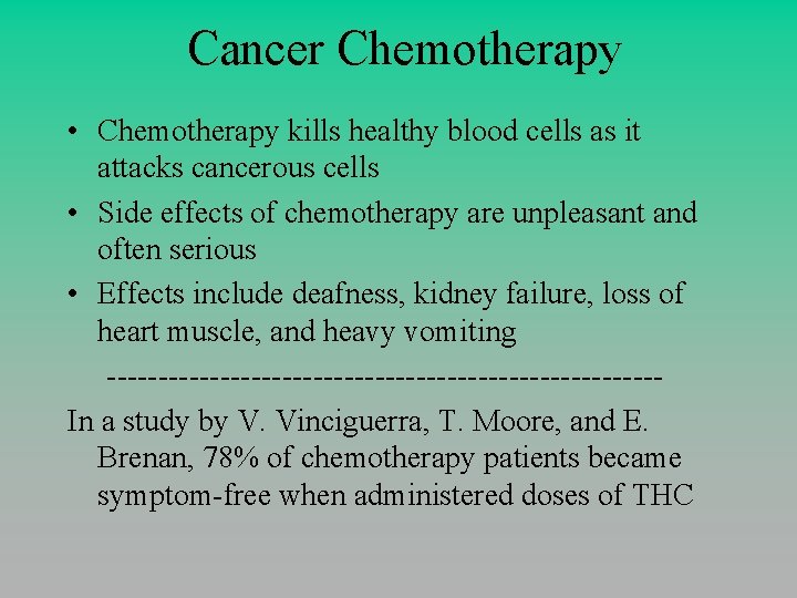 Cancer Chemotherapy • Chemotherapy kills healthy blood cells as it attacks cancerous cells •