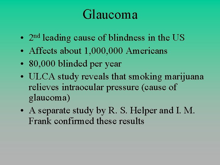 Glaucoma • • 2 nd leading cause of blindness in the US Affects about
