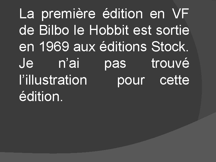 La première édition en VF de Bilbo le Hobbit est sortie en 1969 aux