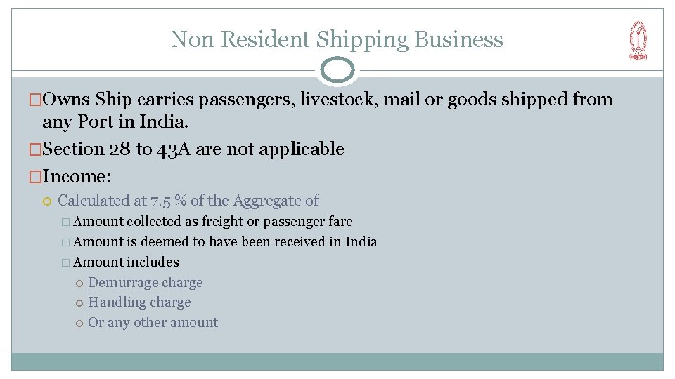 Non Resident Shipping Business �Owns Ship carries passengers, livestock, mail or goods shipped from