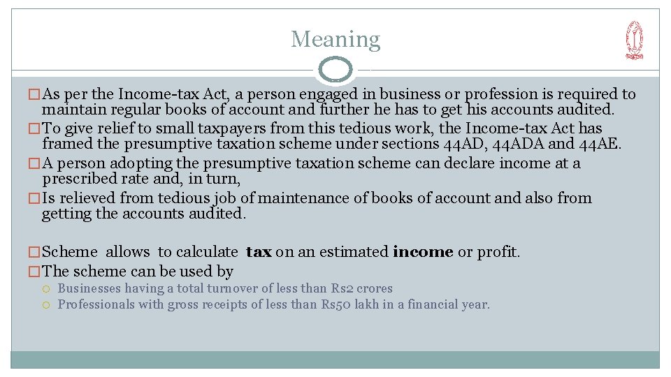 Meaning � As per the Income-tax Act, a person engaged in business or profession