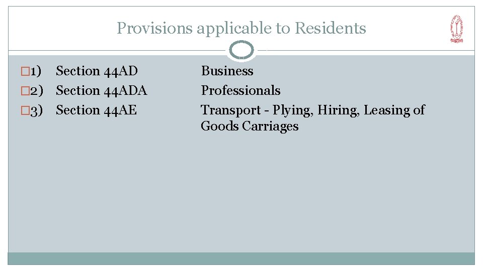 Provisions applicable to Residents � 1) Section 44 AD � 2) Section 44 ADA
