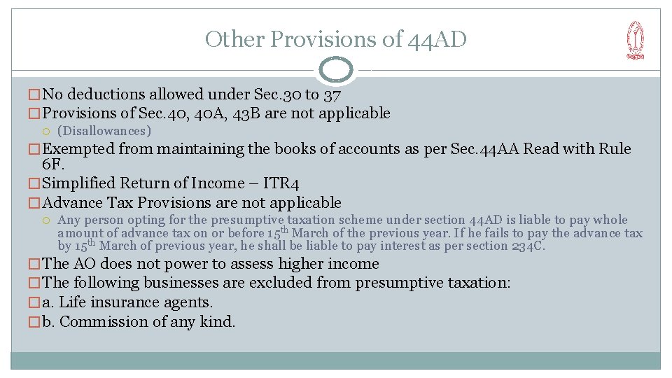 Other Provisions of 44 AD � No deductions allowed under Sec. 30 to 37