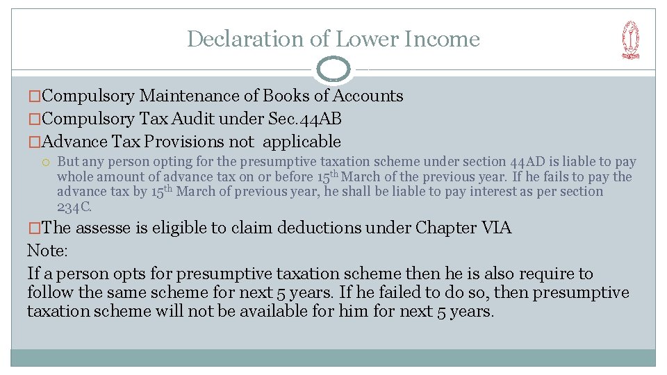 Declaration of Lower Income �Compulsory Maintenance of Books of Accounts �Compulsory Tax Audit under