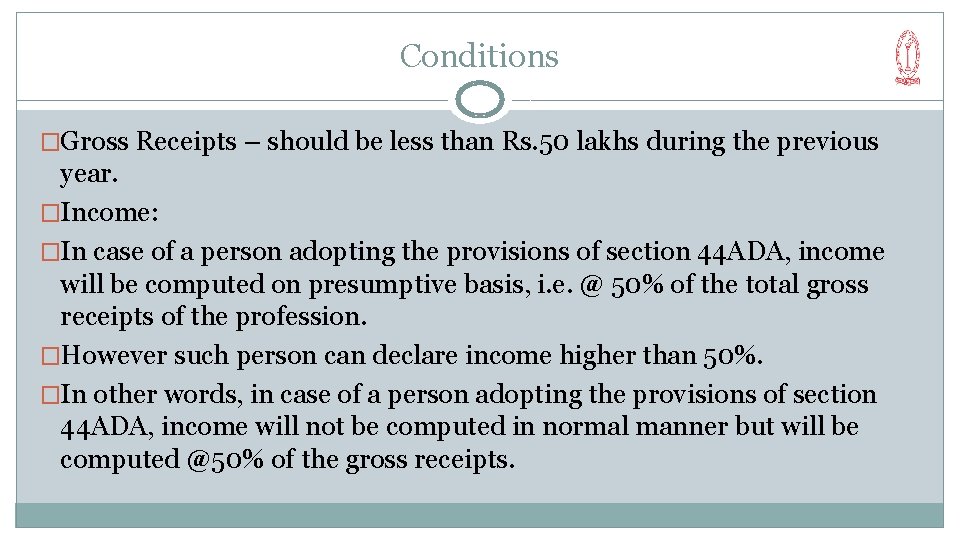Conditions �Gross Receipts – should be less than Rs. 50 lakhs during the previous