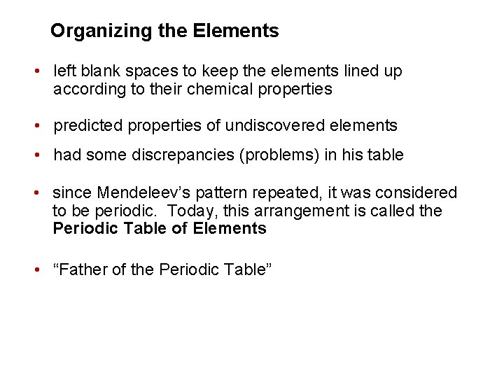 Organizing the Elements • left blank spaces to keep the elements lined up according
